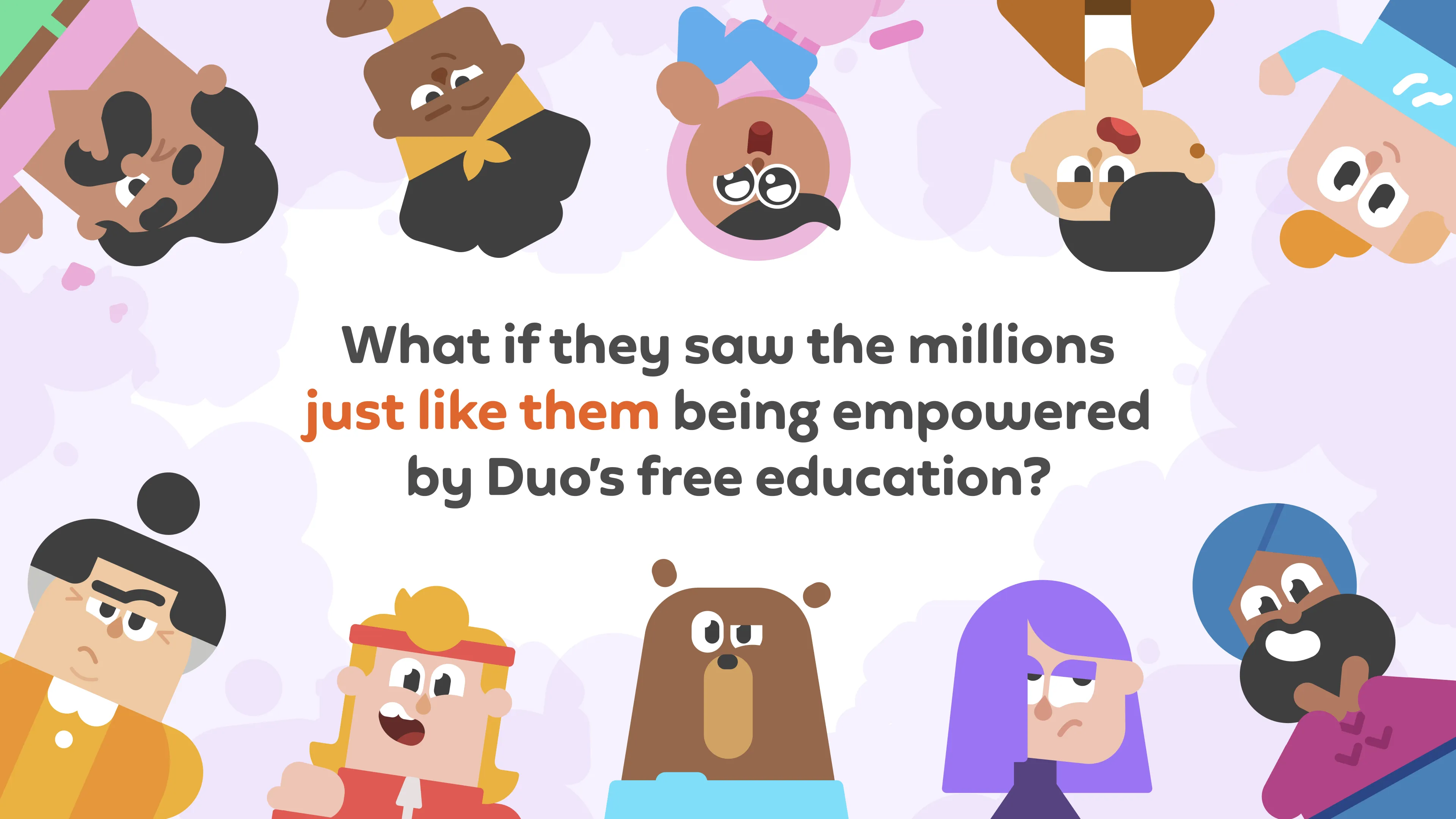 What if they saw the millions just like them being empowered by Duo's free education.